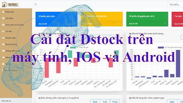 Cách cài đặt phần mềm Robot chứng khoán Dstock trên máy tính, điện thoại IOS và Android