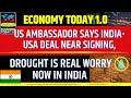 US Ambassador Says India US deal near Signing, Drought is Real Worry now in India