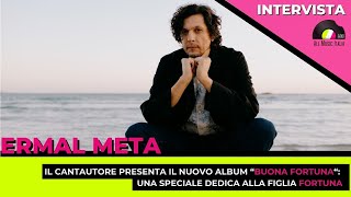Ermal Meta presenta il nuovo album "Buona Fortuna". L'intervista