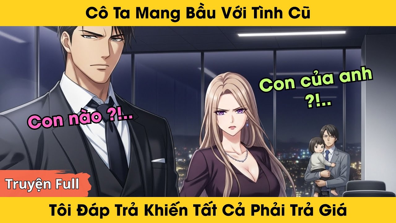 Cô Ta Mang Bầu Với Tình Cũ, Tôi Đáp Trả Khiến Tất Cả Phải Trả Giá | Truyện Ngôn Tình Audio