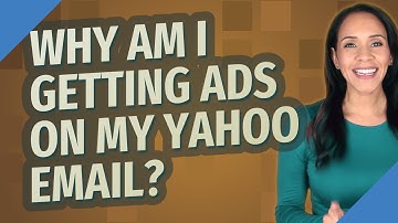 Why am I getting ads on my Yahoo email?