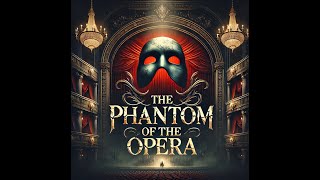 The Phantom of the Opera: Prologue – Introduction to the Mysterious Opera House
