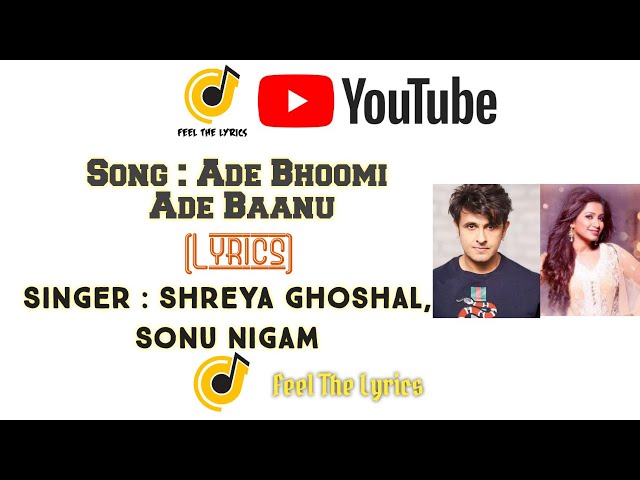 Ade Bhoomi Ade Baanu lyrics | E Bandhana | Mano Murthy | Shreyaghoshal | Sonunigam | Feel The Lyrics class=