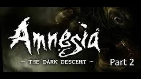 Amnesia The Dark Descent - Complete Walkthrough Part 2 - Act II