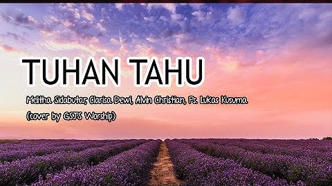 Tuhan Tahu - Melitha Sidabutar, Clarisa Dewi, Alvin Christian & Ps. Lukas Kusuma (Lirik Lagu)