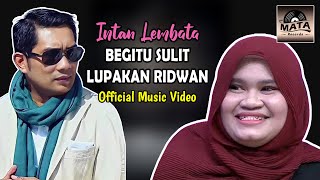 Begitu Sulit Lupakan Ridwan - Intan Lembata