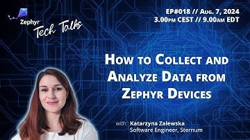 How to Collect and Analyze Data From Zephyr Devices // Zephyr Tech Talk #018