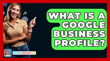 What Is A Google Business Profile? - SearchEnginesHub.com