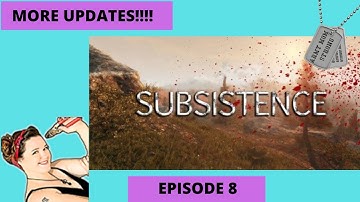 Subsistence Gameplay, Lets Play - Episode 8 "Experimental Update!!"