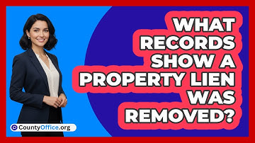 What Records Show A Property Lien Was Removed?