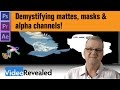 Demystifying mattes, masks & alpha channels!