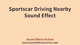 Sportscar Driving Nearby Sound Effect - Royalty Free