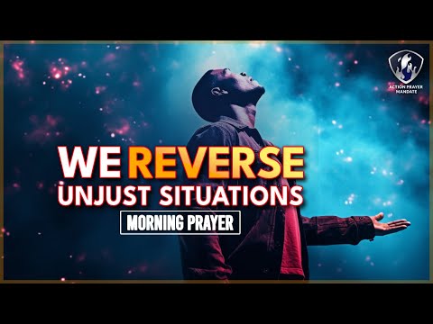 Prayer To Reverse Unjust Situations - Work, Family, Legal