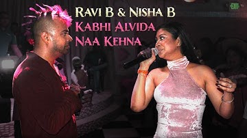 Ravi B & Nisha B Kabhi Alvida Naa Kehna (Karma Remix)