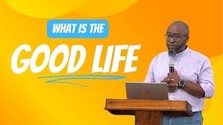 Raymond Cushnie| What Is The Good Life?
