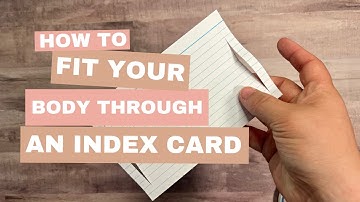 A How To Guide for Students to fit their body through an Index Card