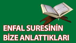 Enfal Suresinin Bize Anlattıkları