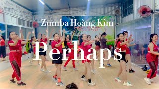 PERHAPS | Zumba Hoàng Kim | ZIN SAMMIE