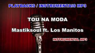 ♬ Playback / Instrumental Mp3 - TOU NA MODA - Mastiksoul ft. Los Manitos
