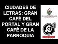 CIUDADES DE LETRAS: GRAN CAFÉ DEL PORTAL Y GRAN CAFÉ DE LA PARROQUIA EN VERACRUZ