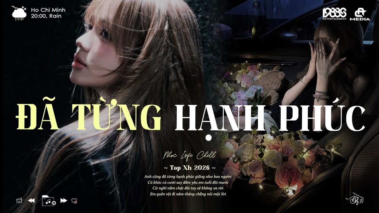 Nhạc Lofi Chill ♬ Em Cũng Đã Từng Hạnh Phúc Giống Như Bao Người - Đã Từng Hạnh Phúc📻Top Xu Hướng2026