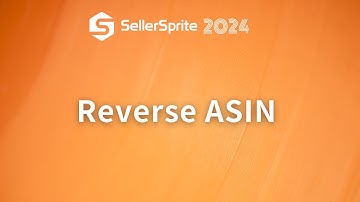 Reverse ASIN | SellerSprite guide video 【2024】
