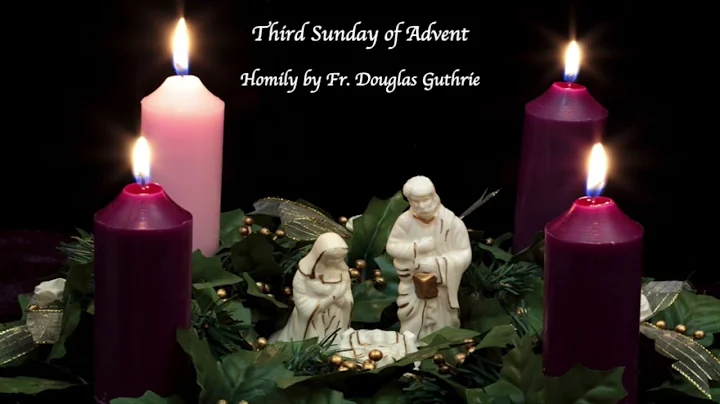 Homily from Fr. Douglas Guthrie - Third Sunday of ...