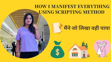 Manifest everything using scripting method || मैंने जो कुछ भी लिखा वही पाया ॥