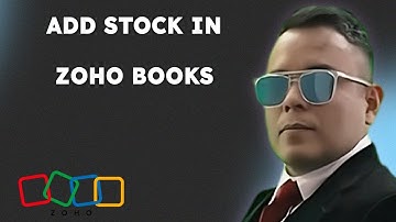 How to Add Stock in Zoho Books { 2025 edition }