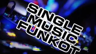 SINGLE MUSIC FUNKOT TERBARU 2020 \