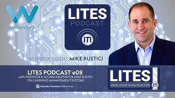LITES Podcast e08 - xAPI & SCORM Inventor Mike Rustici on Learning Management Systems