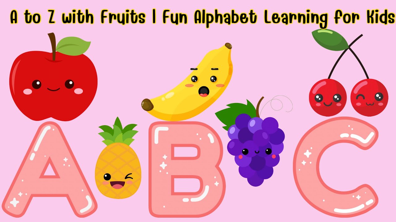 A to Z with Fruits | Fun Alphabet Learning for Kids Learn, ABC, Sing ...
