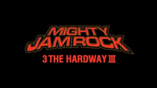 MIGHTY JAM ROCK｢3 THE HARDWAY III｣