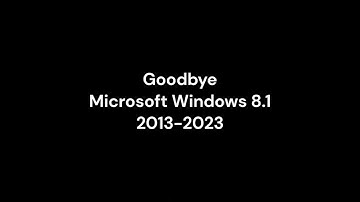 Goodbye Windows 8.1