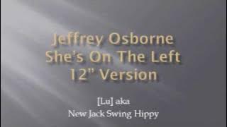 Jeffrey Osborne - She's On The Left - 12' version
