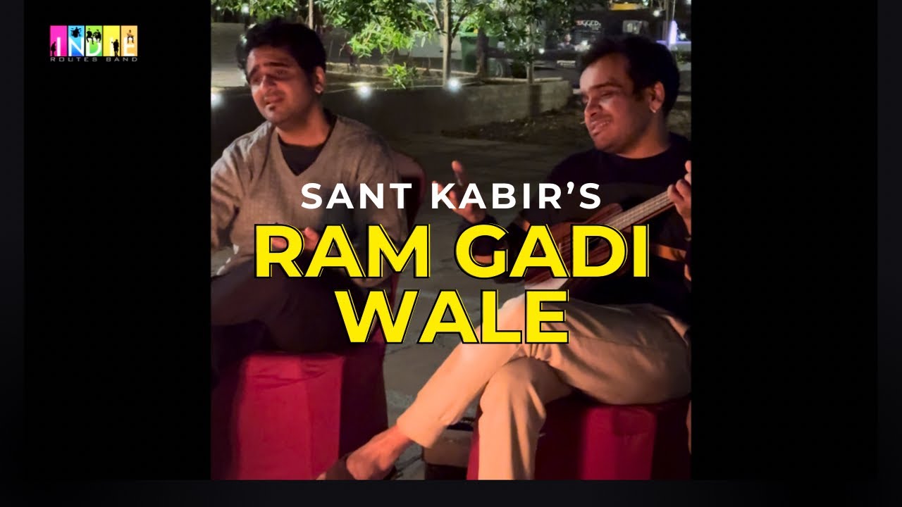 Ram Gadi Wale - Live Jam - Sant Kabir Das - Aabhas - Shreyas - Indie Routes Ram Gadi Wale - Live Jam - Sant Kabir Das - Aabhas - Shreyas - Indie Routes