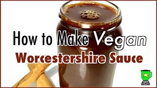 How to Make Vegan Worcestershire Sauce