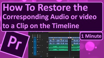 How To Restore the Corresponding Audio or Video to a Clip on the Timeline