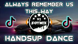 Always Remember Us This Way ( HandsUp Remix ) Dj SoyMix - TikTok Song