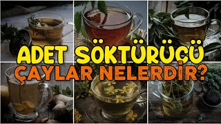 Adet Söktürücü Çaylar - Adet Söktüren Şeyler Nelerdi̇r - Adet Söktüren Bi̇tki̇ler