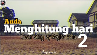Menghitung hari 2 (Anda) - Cover song by Regita Echa ( Video lirik )