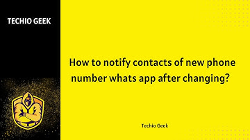 How to notify contacts of new phone number whatsapp after changing detail answer?