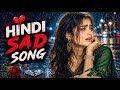 Sad Hindi Lofi Songs 💔 | Broken Heart Lofi Mix | Mind Relaxing Viral Love Songs 2025