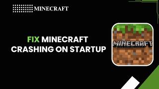How To Fix Minecraft Crash on Startup