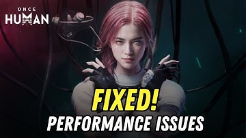 How to Fix Once Human Performance Issues