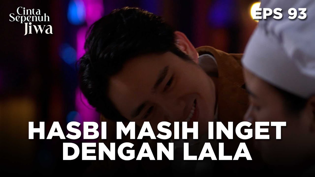 Hasbi Dalam Keadaan Seperti Masih Ke Inget Lala - CINTA SEPENUH JIWA | EPS 93 Part 1