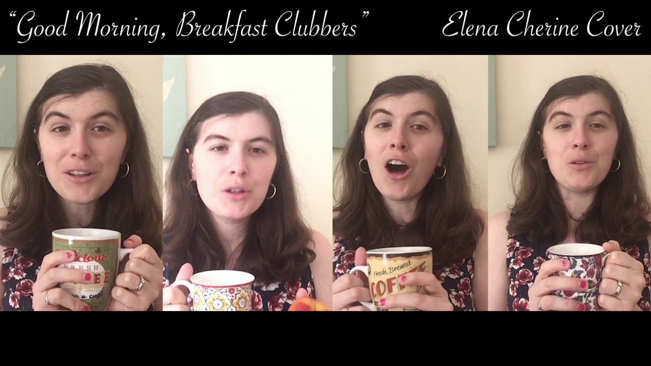 Good Morning Breakfast Clubbers Elena Cherine Cover YouTube good-morning-breakfast-clubbers-elena-cherine-cover-youtube