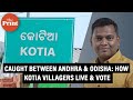 1 person,2 voter IDs -how people in Kotia, cluster of disputed villages on Andhra-Odisha border vote