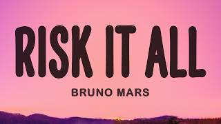 Bruno Mars - Risk It All