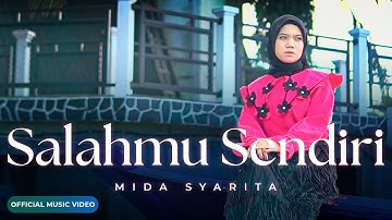 Mida Syarita - Salahmu Sendiri (Official Music Video)